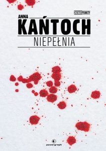 Anna Kańtoch - "Niepełnia"